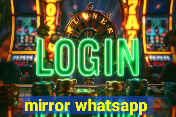 mirror whatsapp