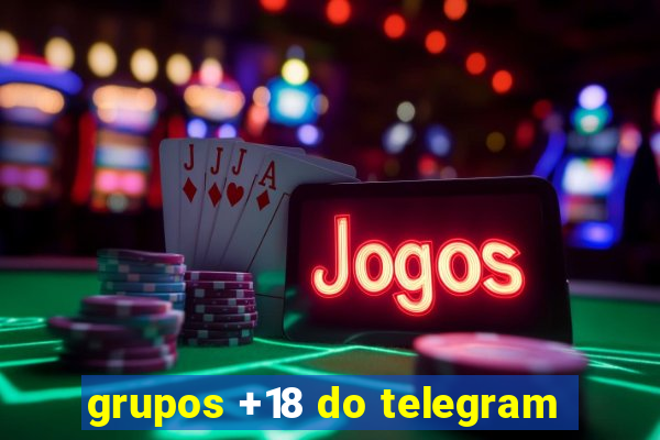 grupos +18 do telegram