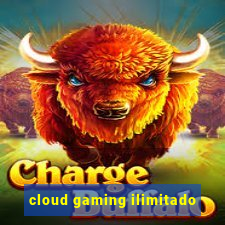 cloud gaming ilimitado