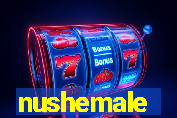 nushemale