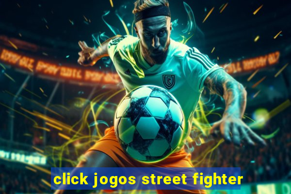 click jogos street fighter