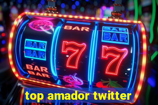 top amador twitter