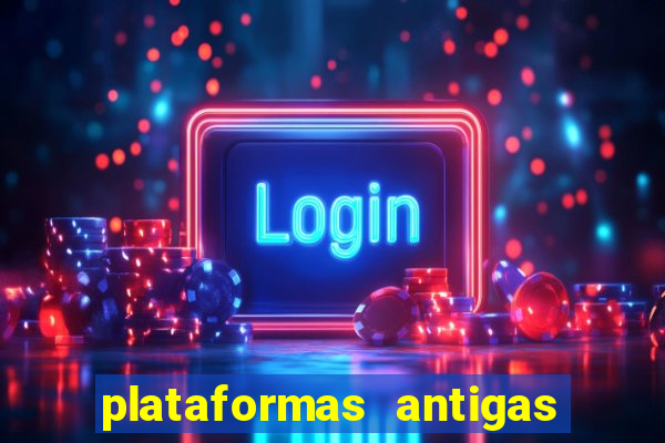 plataformas antigas de jogos slots