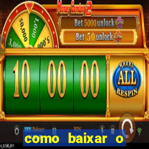 como baixar o aplicativo estrela bet