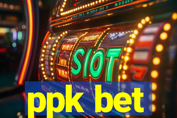 ppk bet