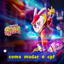 como mudar o cpf no jogo do tigre