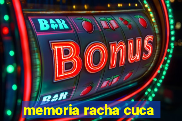 memoria racha cuca