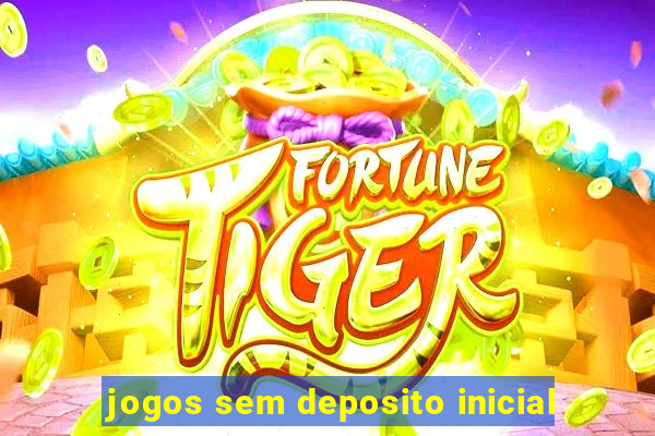 jogos sem deposito inicial