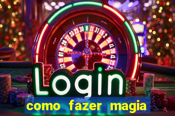 como fazer magia de fogo na vida real
