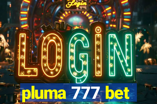 pluma 777 bet