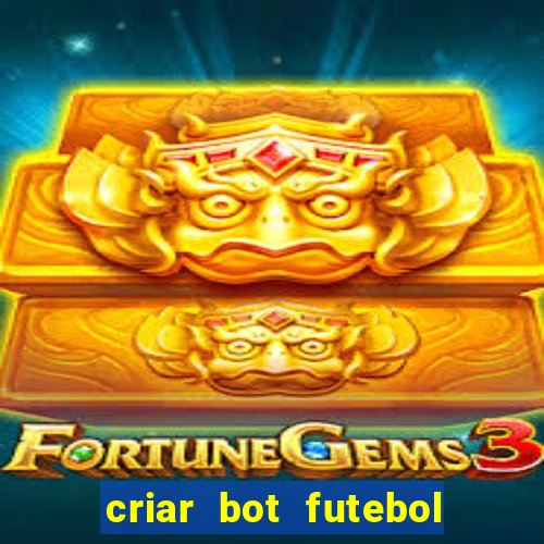 criar bot futebol virtual bet365