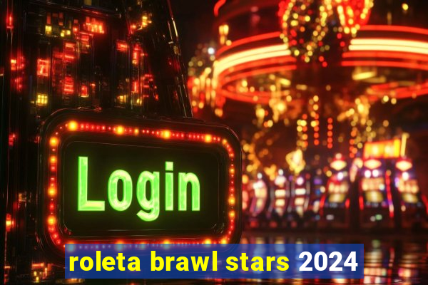 roleta brawl stars 2024