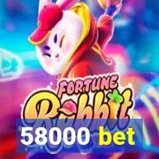 58000 bet