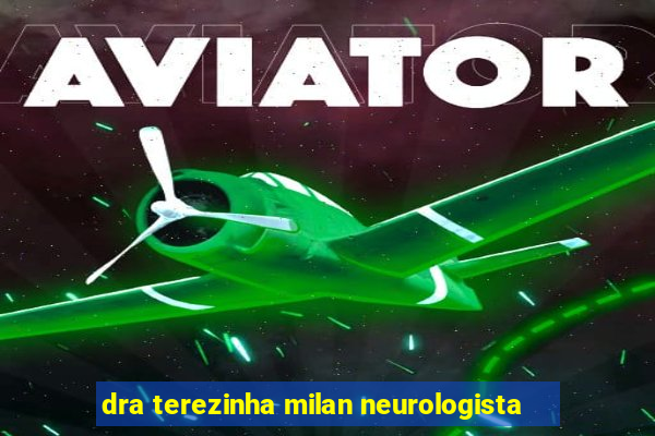 dra terezinha milan neurologista