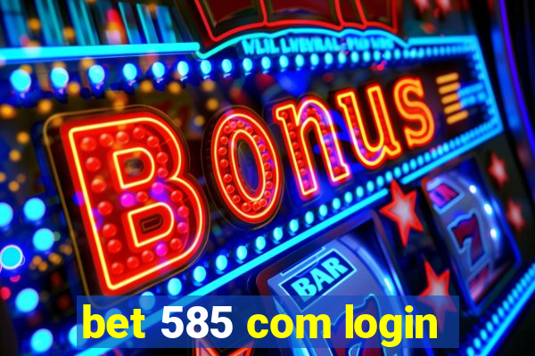 bet 585 com login