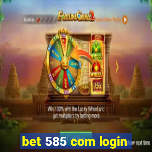 bet 585 com login