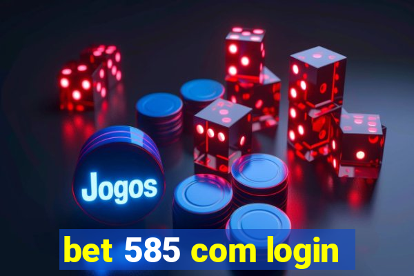 bet 585 com login