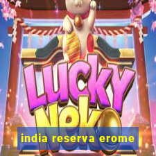 india reserva erome