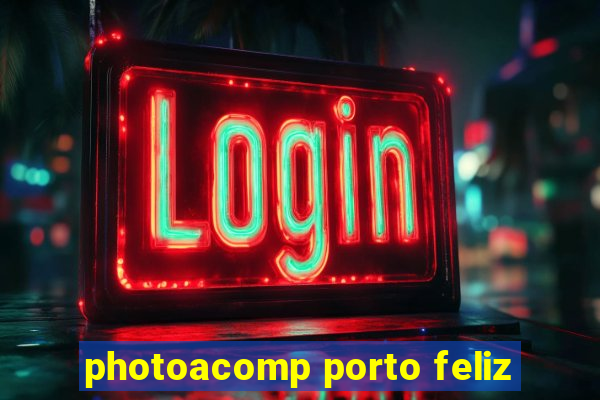 photoacomp porto feliz