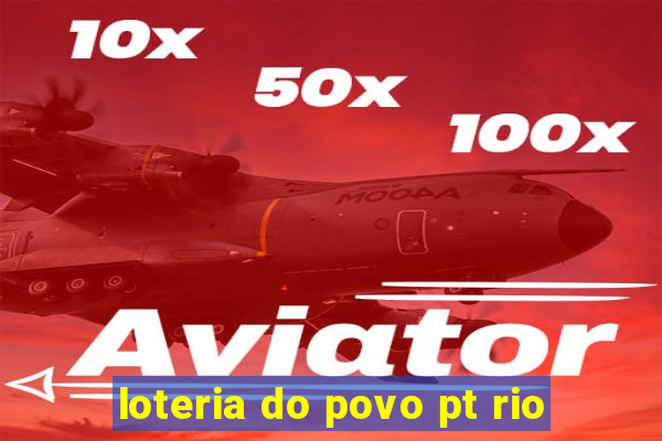 loteria do povo pt rio