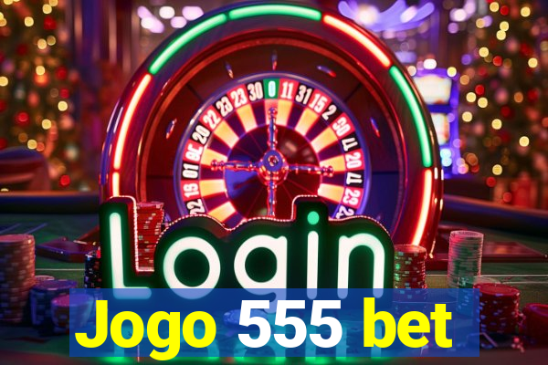 Jogo 555 bet