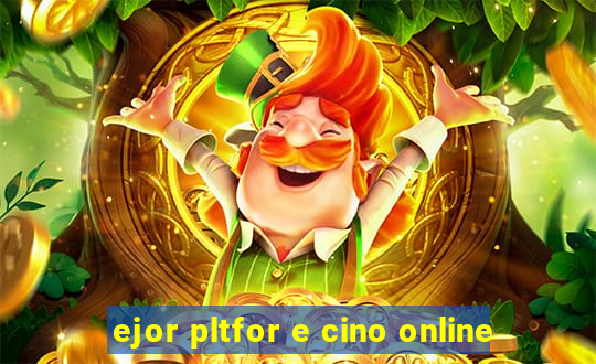 ejor pltfor e cino online