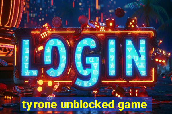 tyrone unblocked game