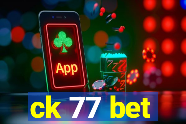 ck 77 bet