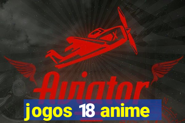 jogos 18 anime