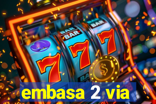 embasa 2 via
