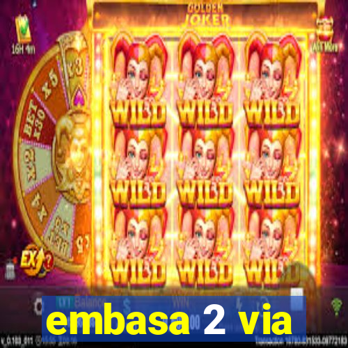 embasa 2 via