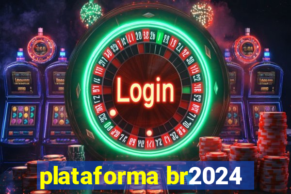 plataforma br2024