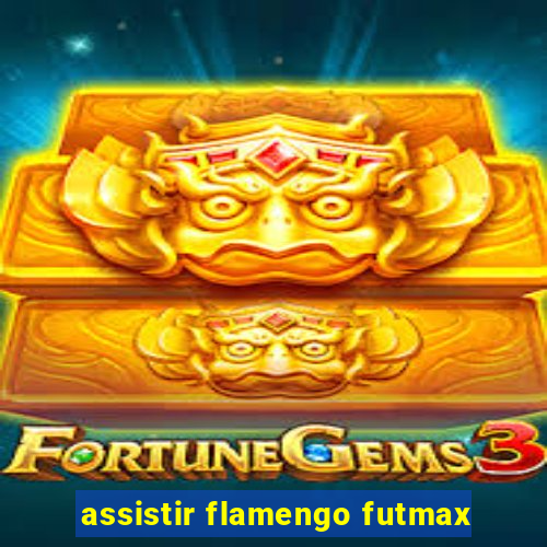 assistir flamengo futmax