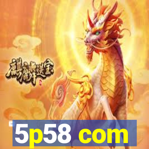 5p58 com