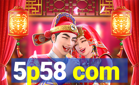 5p58 com