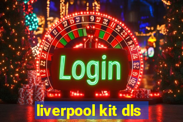liverpool kit dls