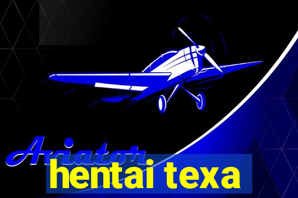 hentai texa