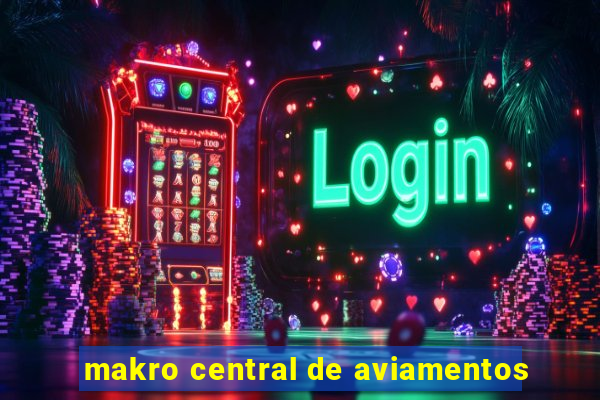 makro central de aviamentos