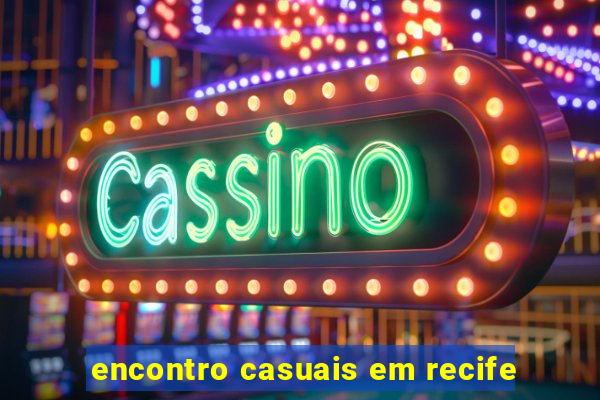 encontro casuais em recife