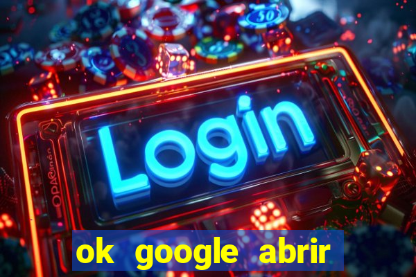 ok google abrir jogo de c****