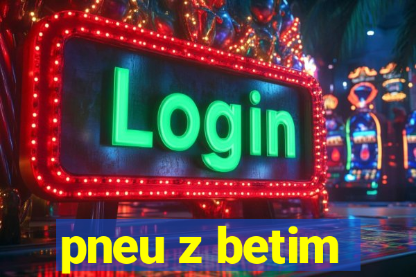 pneu z betim