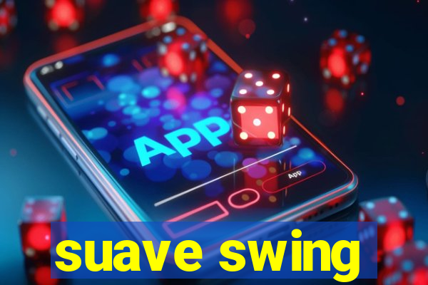 suave swing