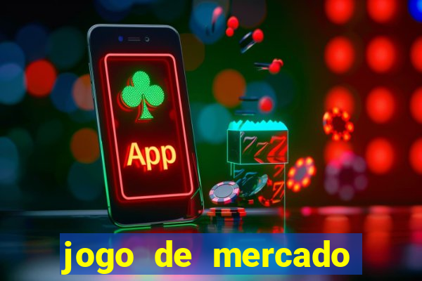 jogo de mercado dinheiro infinito