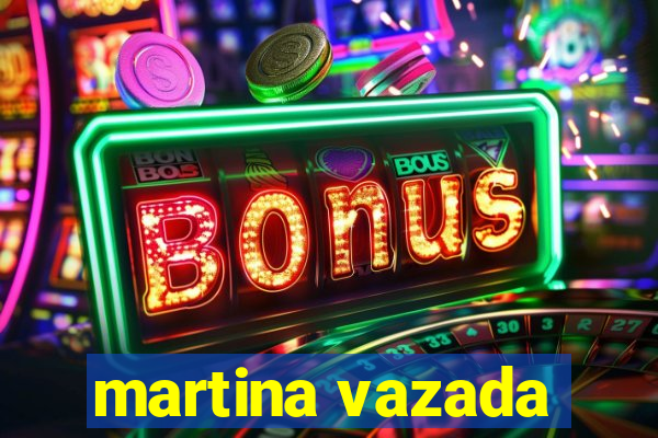 martina vazada