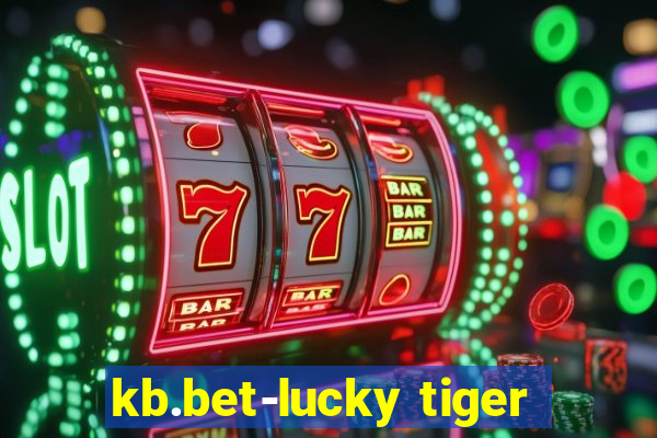 kb.bet-lucky tiger