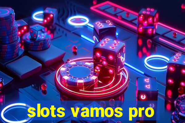 slots vamos pro