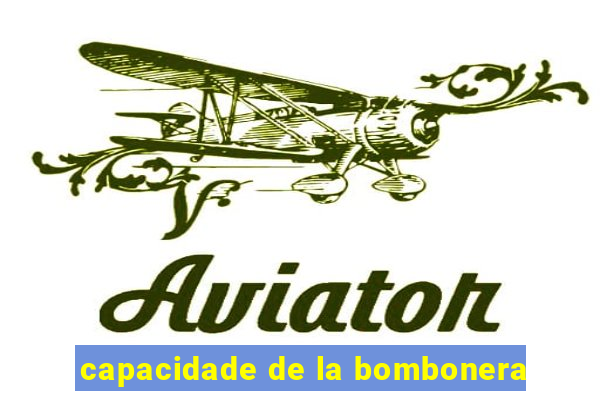 capacidade de la bombonera