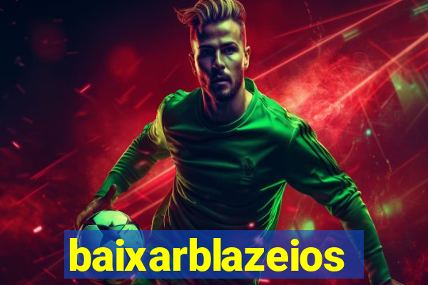 baixarblazeios