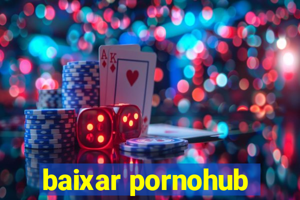baixar pornohub