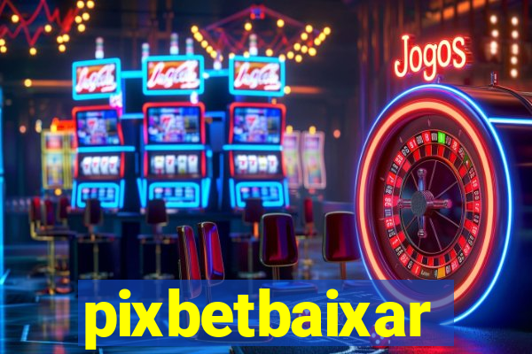 pixbetbaixar